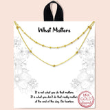 80677, "WHAT MATTERS" DOUBLE LAYERED NECKLACE