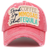 89839, "DRINK COFFEE SIP MIMOSAS SHOOT TEQUILA" VINTAGE BALL CAP